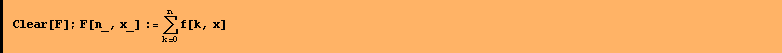 Clear[F] ; F[n_, x_] := Underoverscript[∑, k = 0, arg3] f[k, x]