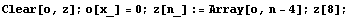 Clear[o, z] ; o[x_] = 0 ; z[n_] := Array[o, n - 4] ; z[8] ;