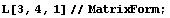 L[3, 4, 1] // MatrixForm ;