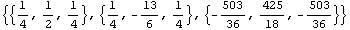 {{1/4, 1/2, 1/4}, {1/4, -13/6, 1/4}, {-503/36, 425/18, -503/36}}