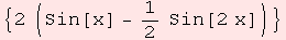 {2 (Sin[x] - 1/2 Sin[2 x])}