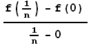 (f(1/n) - f(0))/(1/n - 0)