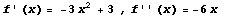                                                  2 RowBox[{Cell[TextData[Cell[BoxData[f ' (x) = -3 x  + 3 ]]]], ,, Cell[TextData[Cell[BoxData[f'' (x) = -6x ]]]]}]