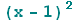 (x - 1)^2