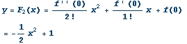 y = F_2(x) = (f'' (0))/2 ! x^2 + (f ' (0))/1 ! x + f(0)  
 = -1/2x^2 + 1 