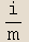 i/m