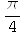 π/4