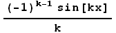 ((-1)^(k - 1) sin[kx])/k